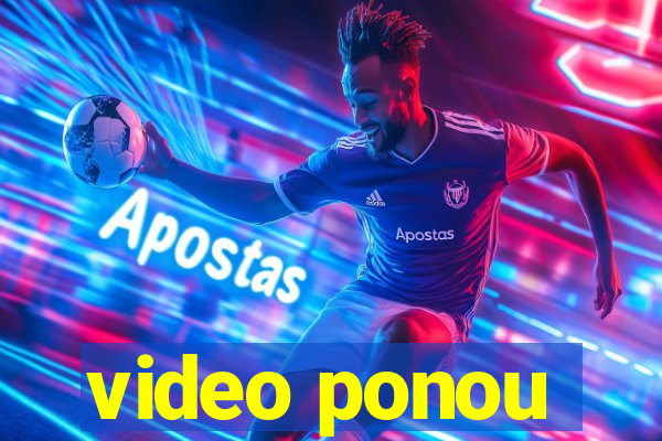 video ponou